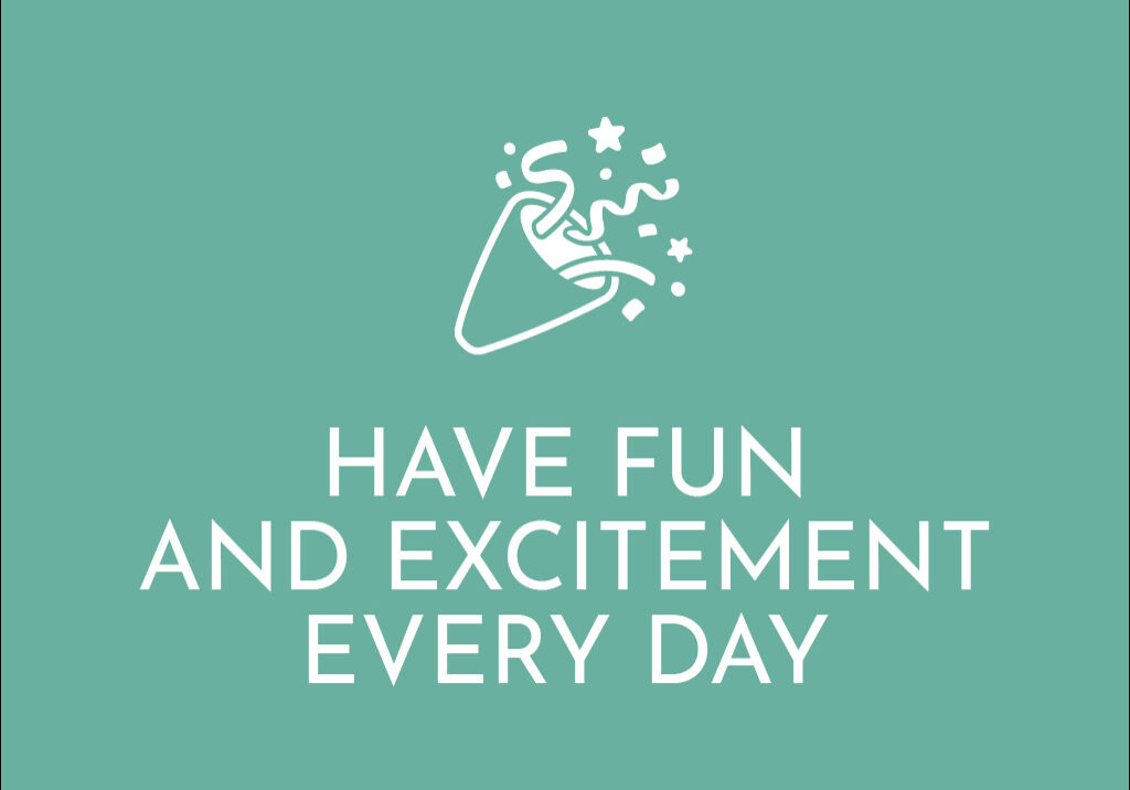 have fun and excitement every day